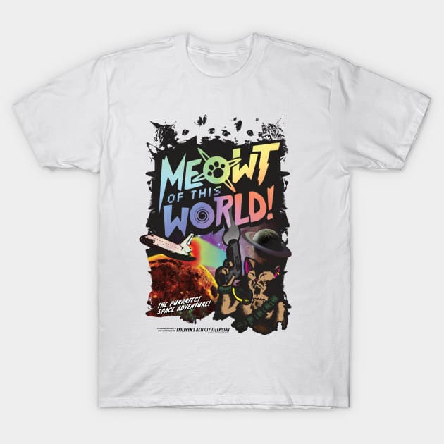 Meowt Of This World! T-Shirt by DrChompChomp